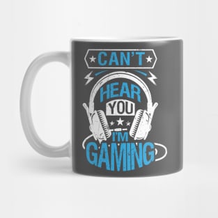 Cant Hear You I'M Gaming Mug